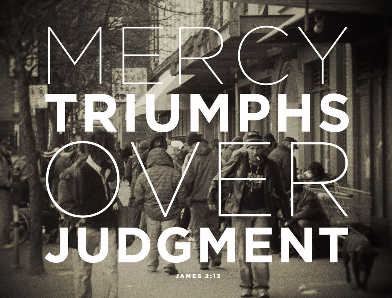 What Does It Means That Mercy Triumphs Over Judgment (James 2:13)? – My ...